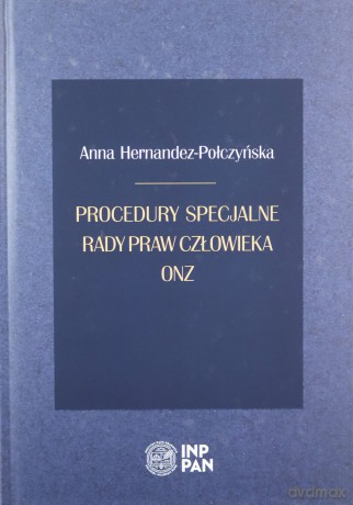 Procedury specjalne Rady Praw Człowieka ONZ - Anna Hernandez-Połczyńska [KSIĄŻKA]