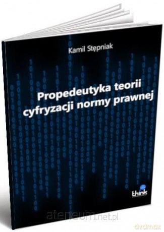 Propedeutyka teorii cyfryzacji normy prawnej - Kamil Stępniak [KSIĄŻKA]