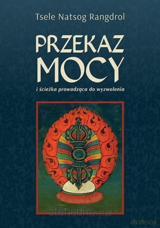Przekaz mocy - Tsele Natsok Rangdrol [KSIĄŻKA]