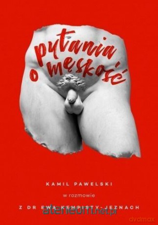 Pytania o męskość - Kamil Pawelski, Ewa Kempisty-Jeznach [KSIĄŻKA]