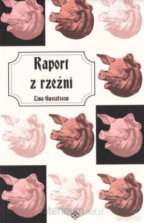 Raport z rzeźni - Lina Gustafsson [KSIĄŻKA]