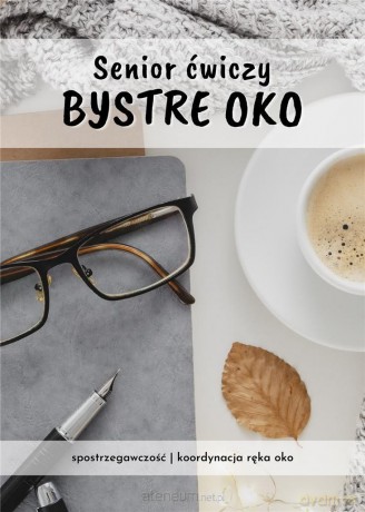 Senior ćwiczy bystre oko - Barbara Górnicka-Naszkiewicz [KSIĄŻKA]