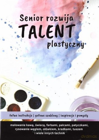 Senior rozwija talent plastyczny - Barbara Górnicka-Naszkiewicz [KSIĄŻKA]