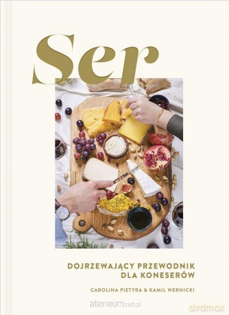 Ser. Dojrzewający przewodnik dla koneserów - Carolina Pietyra, Kamil Wernicki [KSIĄŻKA]