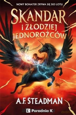 Skandar i złodziej jednorożców - A.F. Steadman [KSIĄŻKA]