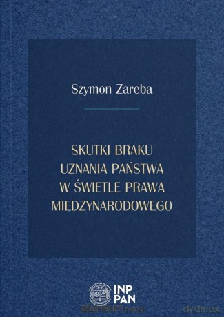 Skutki braku uznania państwa w prawie - Szymon Zaręba [KSIĄŻKA]
