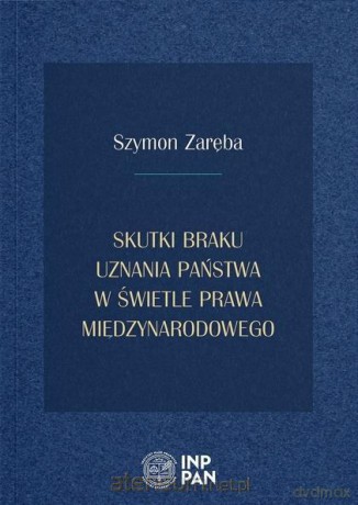 Skutki braku uznania państwa w prawie - Szymon Zaręba [KSIĄŻKA]