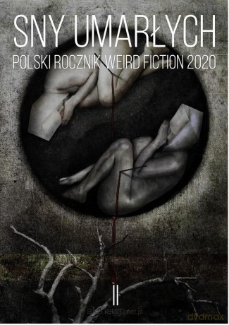 Sny umarłych Polski rocznik weird fiction 2020 (Tom 2) [KSIĄŻKA]
