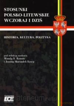 Stosunki polsko-litewskie wczoraj i dziś - Wanda K. Roman, Joanna Marszałek-Kawa [KSIĄŻKA]