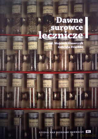 Studia nad dziejami farmacji 01 Dawne surowce [KSIĄŻKA]