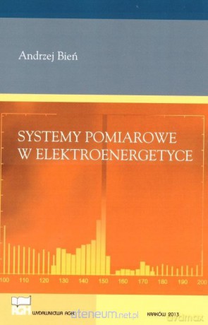 Systemy pomiarowe w elektroenergetyce - Andrzej Bień [KSIĄŻKA]
