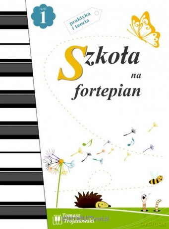 Szkoła na fortepian cz.1 - Tomasz Trojanowski [KSIĄŻKA]