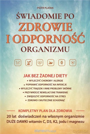 Świadomie po zdrowie i odporność organizmu - Piotr Patalan [KSIĄŻKA]