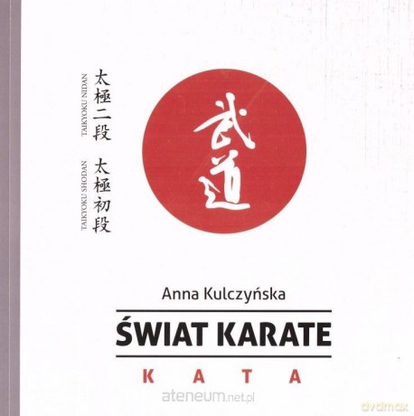 Świat karate. KATA - Anna Kulczyńska [KSIĄŻKA]