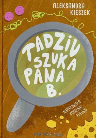 Tadziu szuka Pana B. - Aleksandra Kieszek, Karolina Kułaga [KSIĄŻKA]