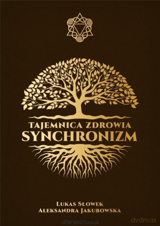 Tajemnica zdrowia: Synchronizm - Aleksandra Jakubowska, Lukas Słowek [KSIĄŻKA]