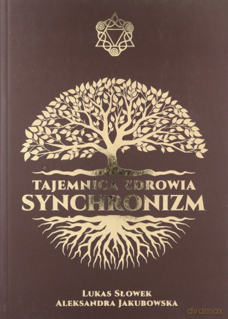 Tajemnica zdrowia: Synchronizm - Aleksandra Jakubowska, Lukas Słowek [KSIĄŻKA]
