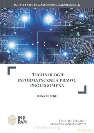 Technologie informatyczne a prawo. Prolegomena - Jerzy Rotko [KSIĄŻKA]