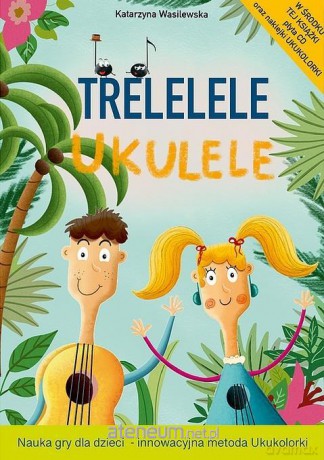 Trelelele ukulele - Katarzyna Wasilewska [KSIĄŻKA]
