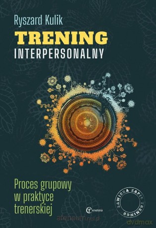 Trening interpersonalny. Proces grupowy - Ryszard Kulik [KSIĄŻKA]