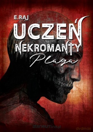 Uczeń Nekromanty (Tom 1) Plaga - E. Raj [KSIĄŻKA]