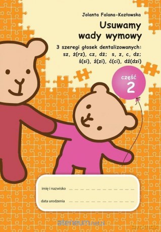 Usuwamy wady wymowy. 3 szeregi głosek... cz.2 - Jolanta Falana-Kozłowska [KSIĄŻKA]