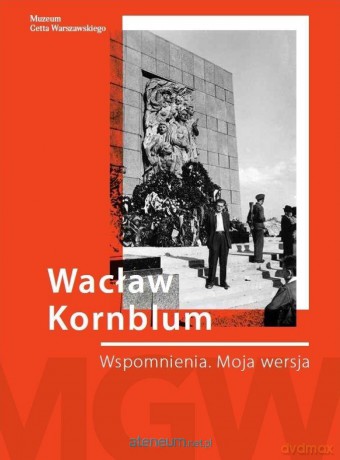 Wacław Kornblum. Wspomnienia. Moja wersja - Izaak (Wacek) Kornblum [KSIĄŻKA]