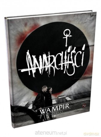 Wampir: Maskarada Anarchiści Podręcznik dodatkowy [KSIĄŻKA]