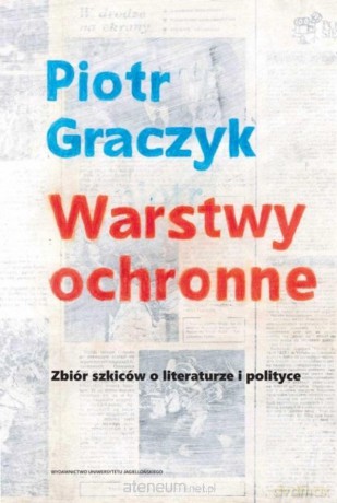 Warstwy ochronne. Zbiór szkiców o literaturze.. - Piotr Graczyk [KSIĄŻKA]