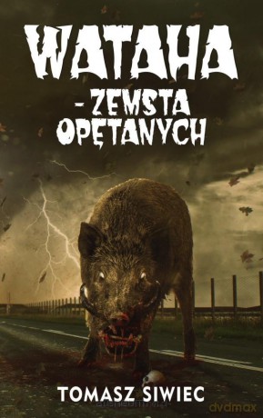Wataha (Tom 2) Zemsta Opętanych - Tomasz Siwiec [KSIĄŻKA]