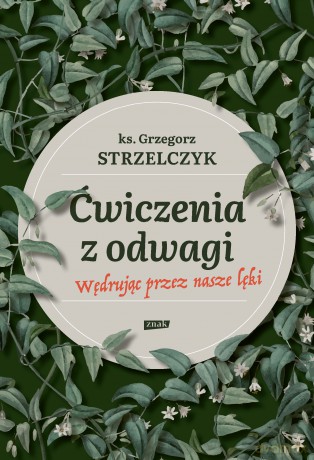 Wędrówki przez lęk. W stronę wolności i spokoju - Grzegorz Strzelczyk [KSIĄŻKA]
