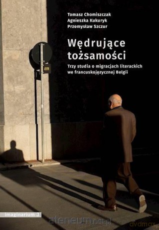 Wędrujące tożsamości - Tomasz Chomiszczak, Agnieszka Kukuryk, Przemysław Szczur [KSIĄŻKA]