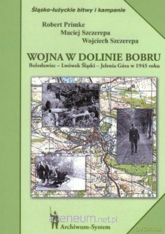 Wojna w dolinie Bobru - Robert Primke, Maciej Szczerepa, Wojciech Szczerepa [KSIĄŻKA]