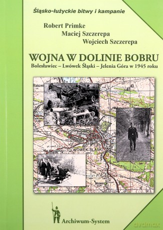 Wojna w dolinie Bobru - Robert Primke, Maciej Szczerepa, Wojciech Szczerepa [KSIĄŻKA]