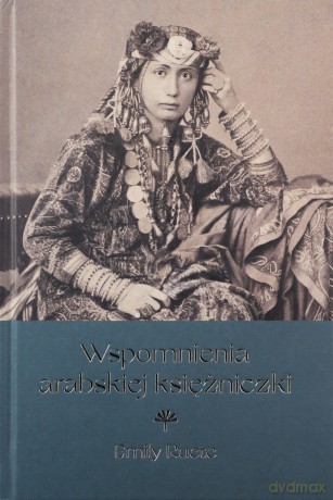 Wspomnienia arabskiej księżniczki - Emily Reute [KSIĄŻKA]