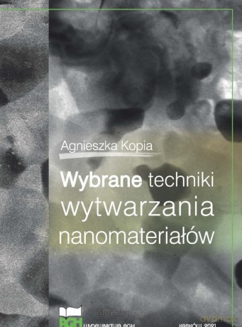 Wybrane techniki wytwarzania nanomateriałów - Agnieszka Kopia [KSIĄŻKA]