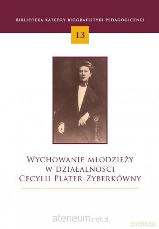 Wychowanie młodzieży w działalności Cecylii Plater - Hanna Koksa [KSIĄŻKA]