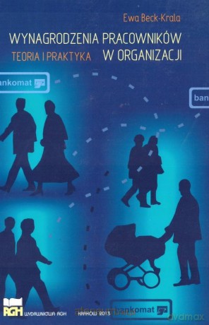Wynagrodzenia pracowników w orgagnizacji - Ewa Beck-Krala [KSIĄŻKA]