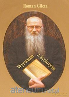 Wyrwane z życiorysu - Roman Gileta [KSIĄŻKA]