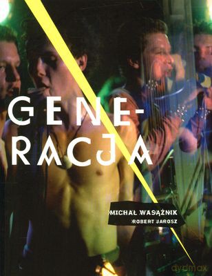 Generacja - Robert Jarosz, Michał Wasążnik [KSIĄŻKA]