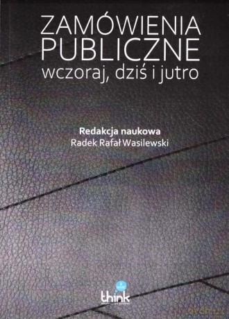 Zamówienia publiczne wczoraj i dziś - Radek Rafał Wasilewski [KSIĄŻKA]