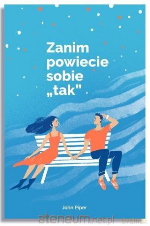 Zanim powiecie sobie tak - John Piper [KSIĄŻKA]
