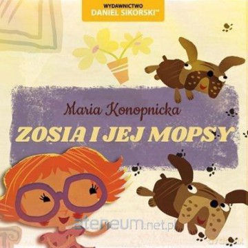 Zosia i jaj mopsy - Maria Konopnicka, Gerard Śmiechowski [KSIĄŻKA]