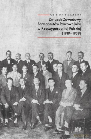Związek Zawodowy Farmaceutów Pracowników w RP - Wojciech Ślusarczyk [KSIĄŻKA]