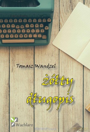 Żółty długopis - Tomasz Wandzel [KSIĄŻKA]