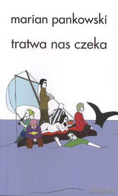 Tratwa Nas Czeka - Marian Pankowski [KSIĄŻKA]