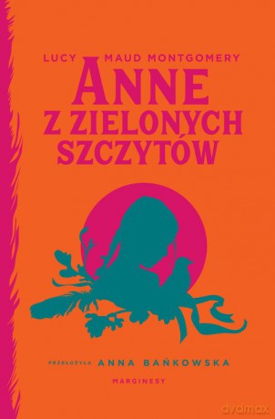 Anne z Zielonych Szczytów - Lucy Maud Montgomery [KSIĄŻKA]