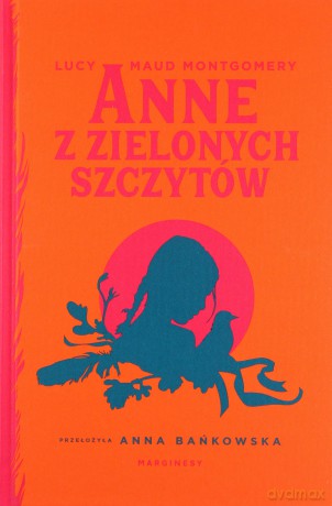Anne z Zielonych Szczytów - Lucy Maud Montgomery [KSIĄŻKA]