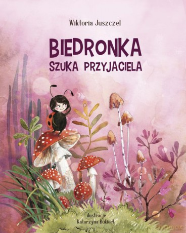 Biedronka szuka przyjaciela - Wiktoria Juszczel [KSIĄŻKA]
