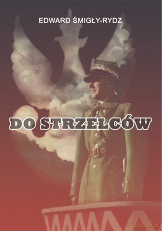 Do Strzelców - Edward Śmigły-Rydz [KSIĄŻKA]